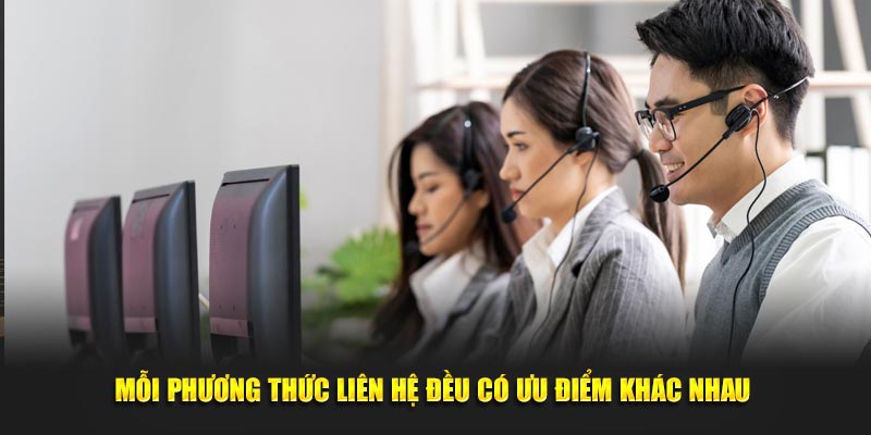 Mỗi phương thức liên hệ đều có ưu điểm khác nhau 